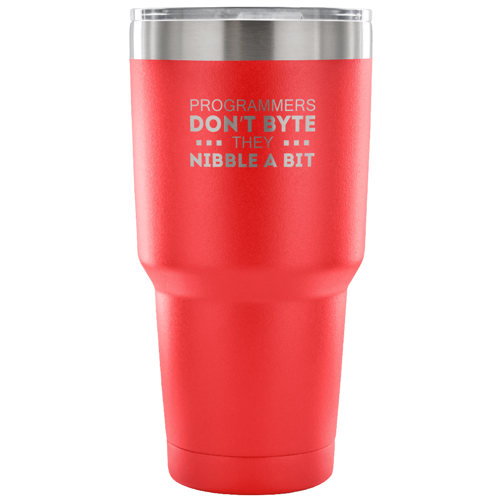 Programmers don't bite, they nibble a bit Tumbler 30oz