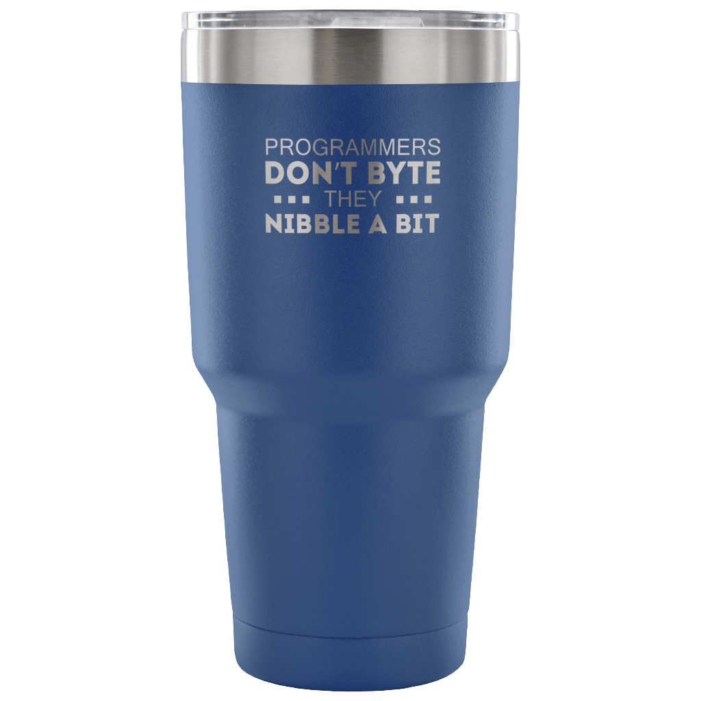Programmers don't bite, they nibble a bit Tumbler 30oz