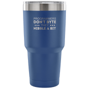 Programmers don't bite, they nibble a bit Tumbler 30oz