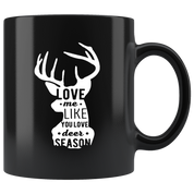 Mug Hunting Hunting Gifts - Love me like you love deer season - Hunting Mug Hunting Coffee Mug 11 Oz Black