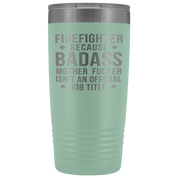 Firefighter Gift, Firefighter badass, 20oz Tumbler, Travel mug, Coffee Tumbler, Present for Firefighter Colleague