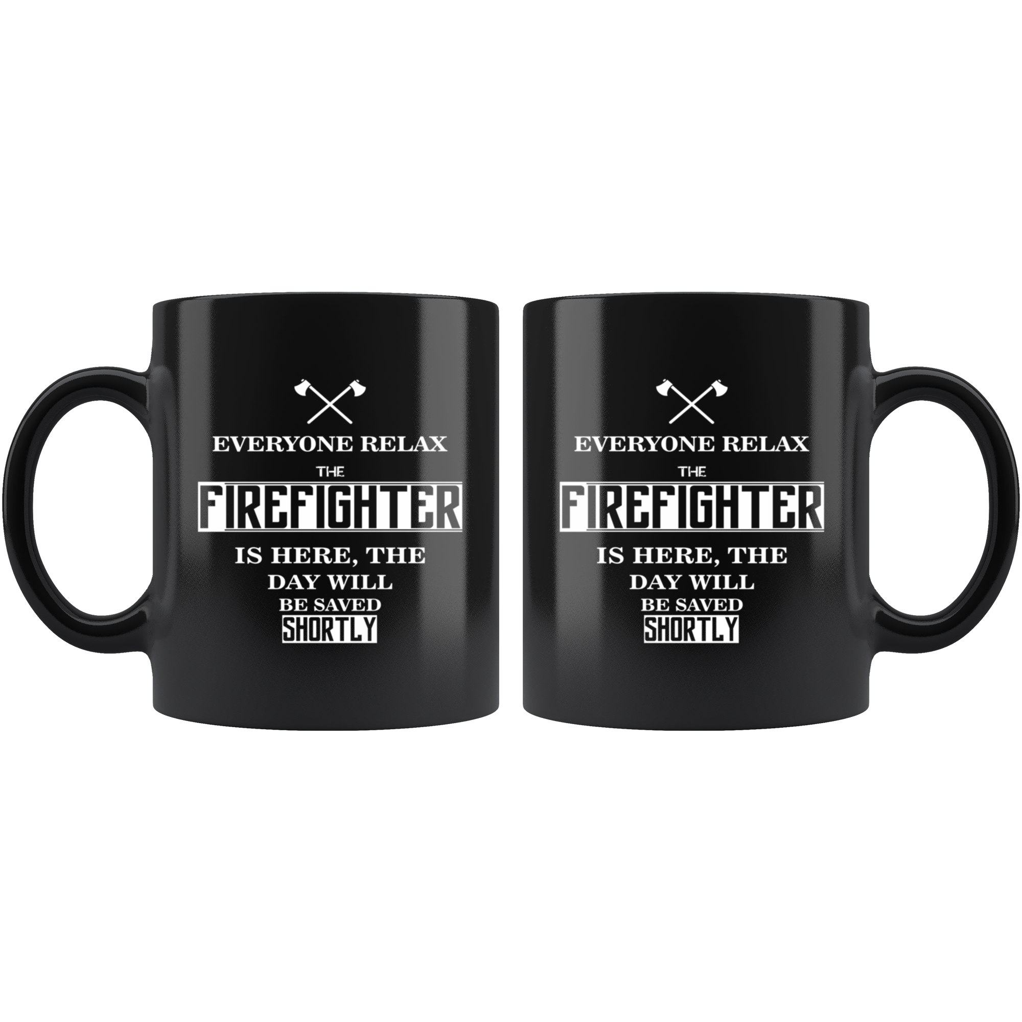 Firefighter Everyone relax Gift, Christmas, Birthday Present for Firefighter Black Mug
