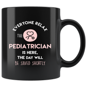 Pediatrician Gift, Pediatrician Mug, Everyone relax, Christmas, Birthday Present for Pediatrician, Black Coffee Mug, Tea Cup