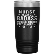 Nurse Gift, Nurse badass, 20oz Vacuum Tumbler, Travel mug, Coffee Tumbler, Present for Nurse Colleague