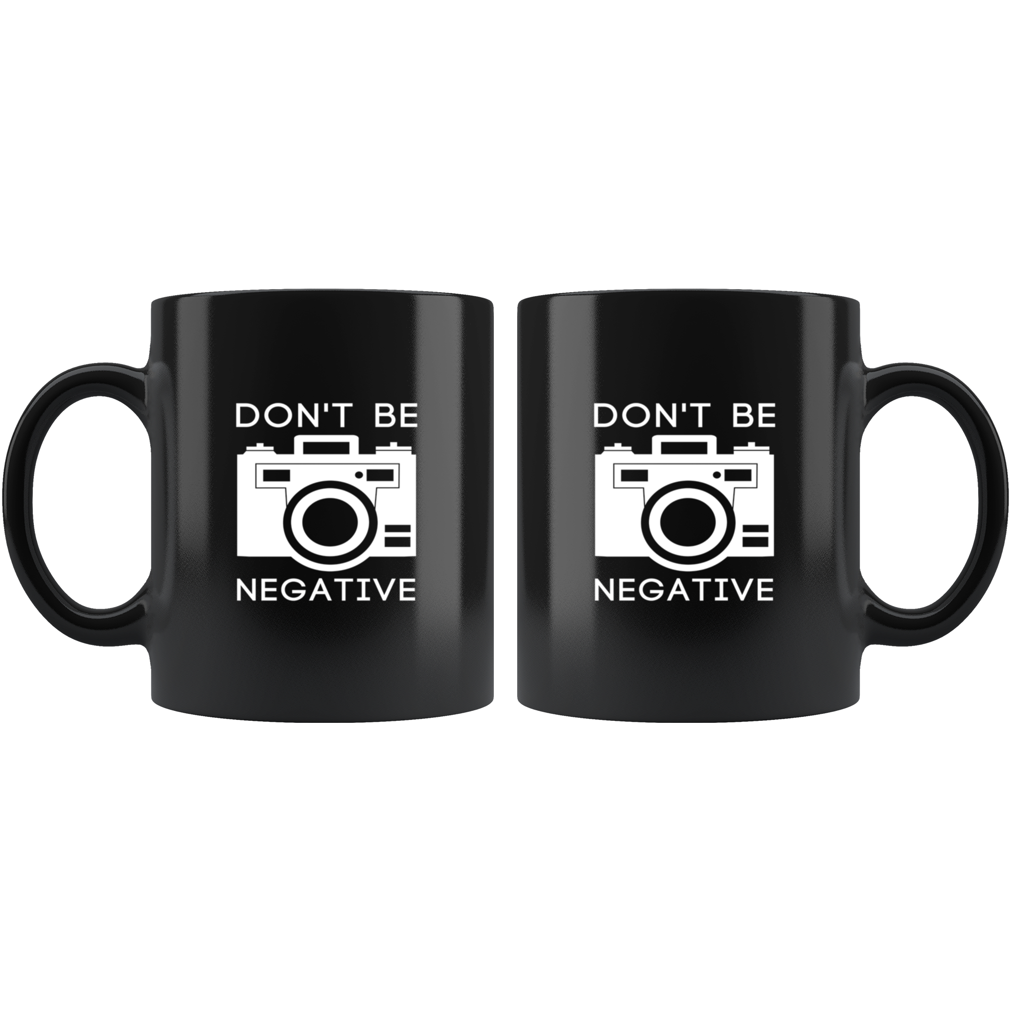Photographers mug photographers cup - Don't be negative mug - photographers gifts photographer mug photography mugs (11oz) Black