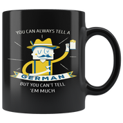 Mug Funny Gifts - You can always tell a german but you can't tell 'em much - Gift for Your Dad, Mom/Boyfriend/Girlfriend/Friend - 11oz Black