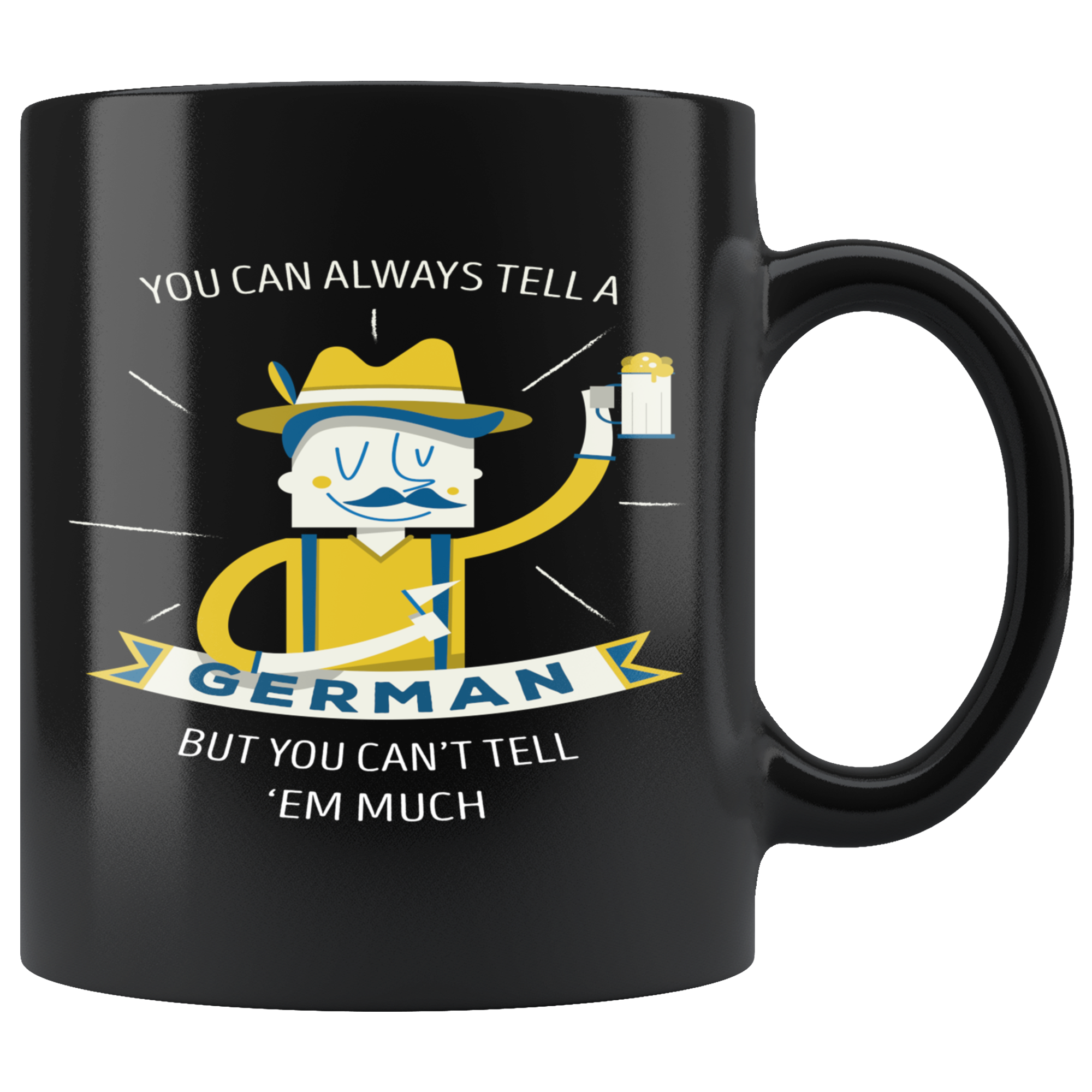Mug Funny Gifts - You can always tell a german but you can't tell 'em much - Gift for Your Dad, Mom/Boyfriend/Girlfriend/Friend - 11oz Black