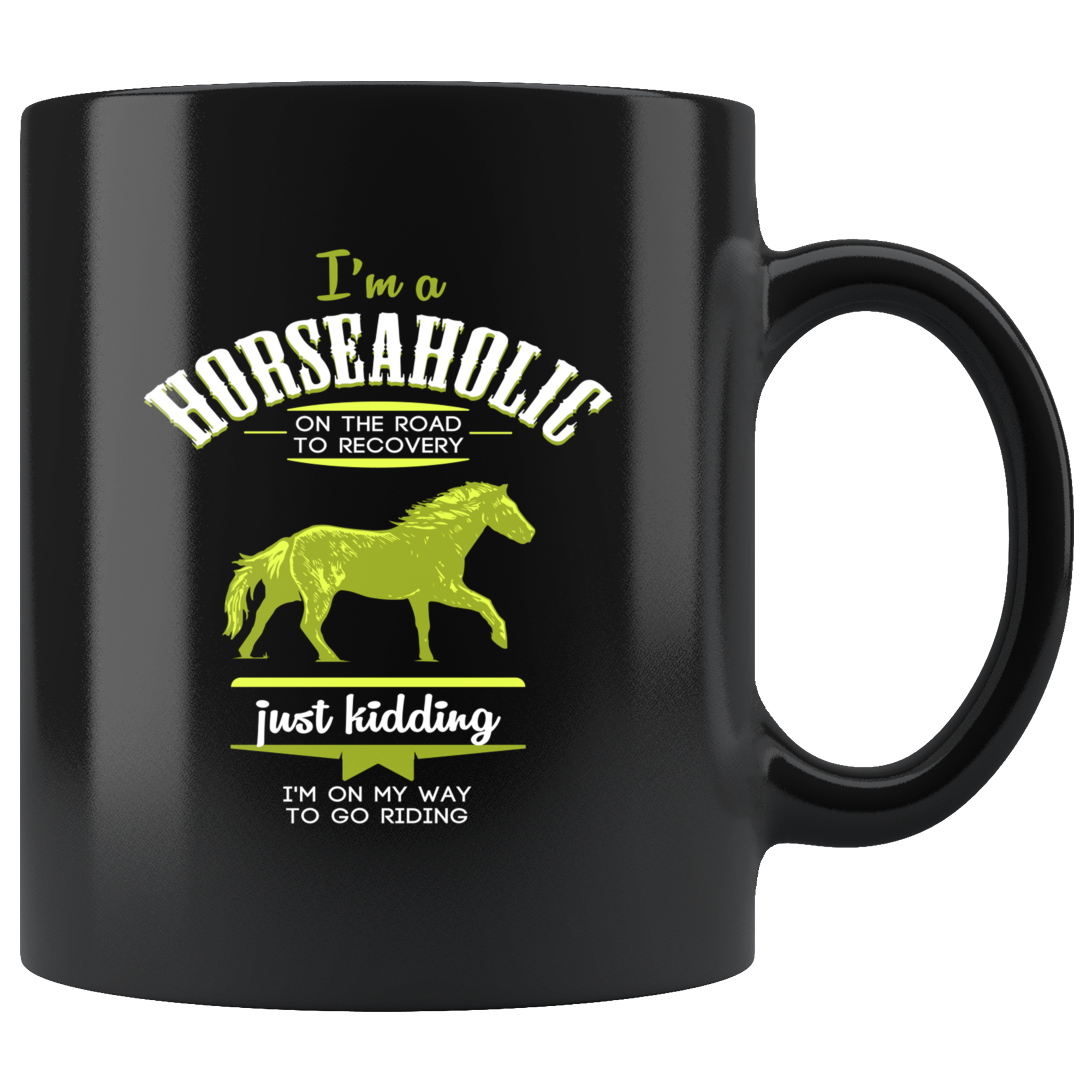Horses mug - I'm a horseaholic on the road to recovery just kidding I'm on my way to go riding -Equestrian Mugs Equestrian gift (11oz) Black