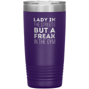 Fitness Gift, Lady in the streets, but a freak in the gym, Tumbler, Travel mug, Coffee Tumbler, Tea Tumbler