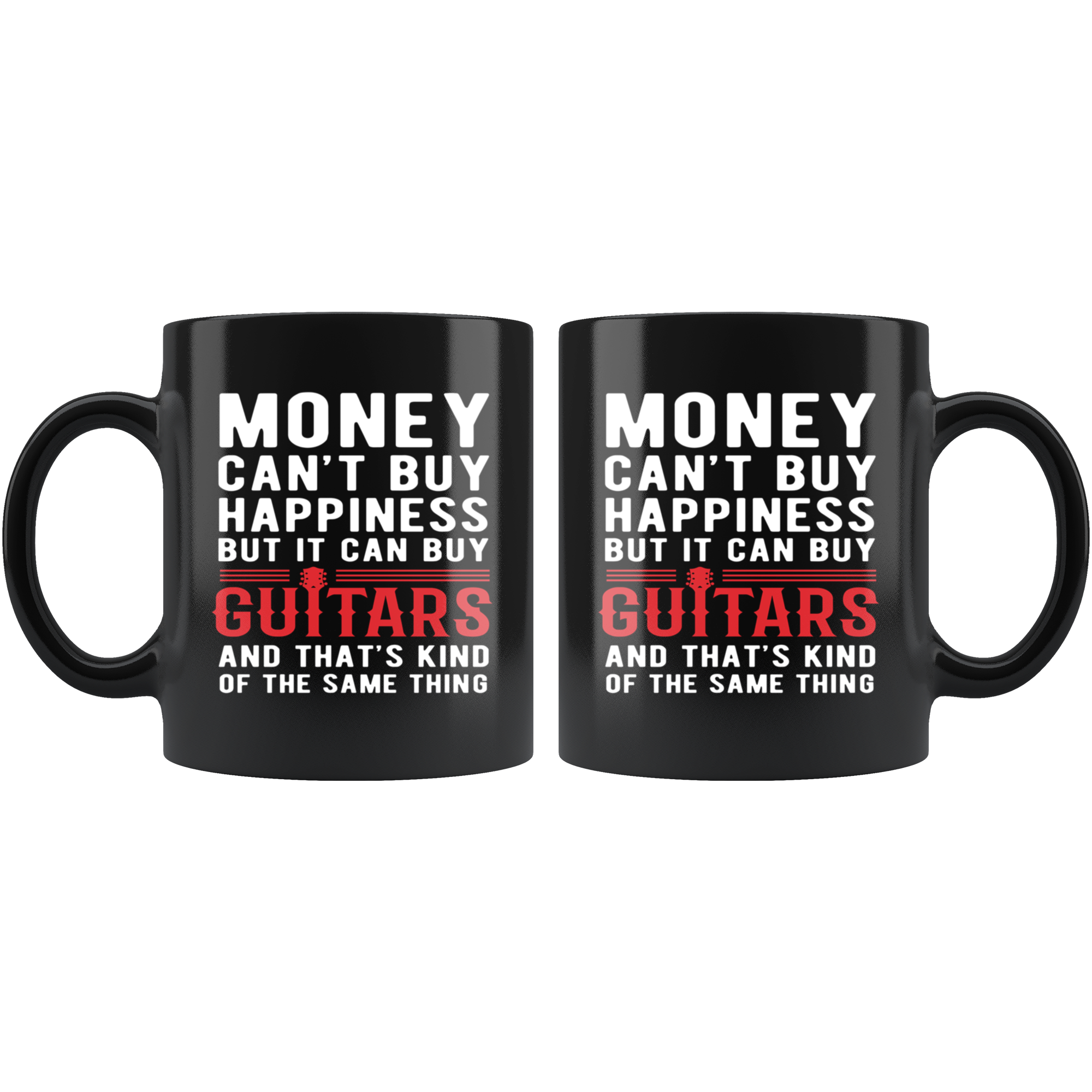 Funny mug Money can't buy happiness but it can buy guitars and that's kind of the same thing Mug 11oz Black