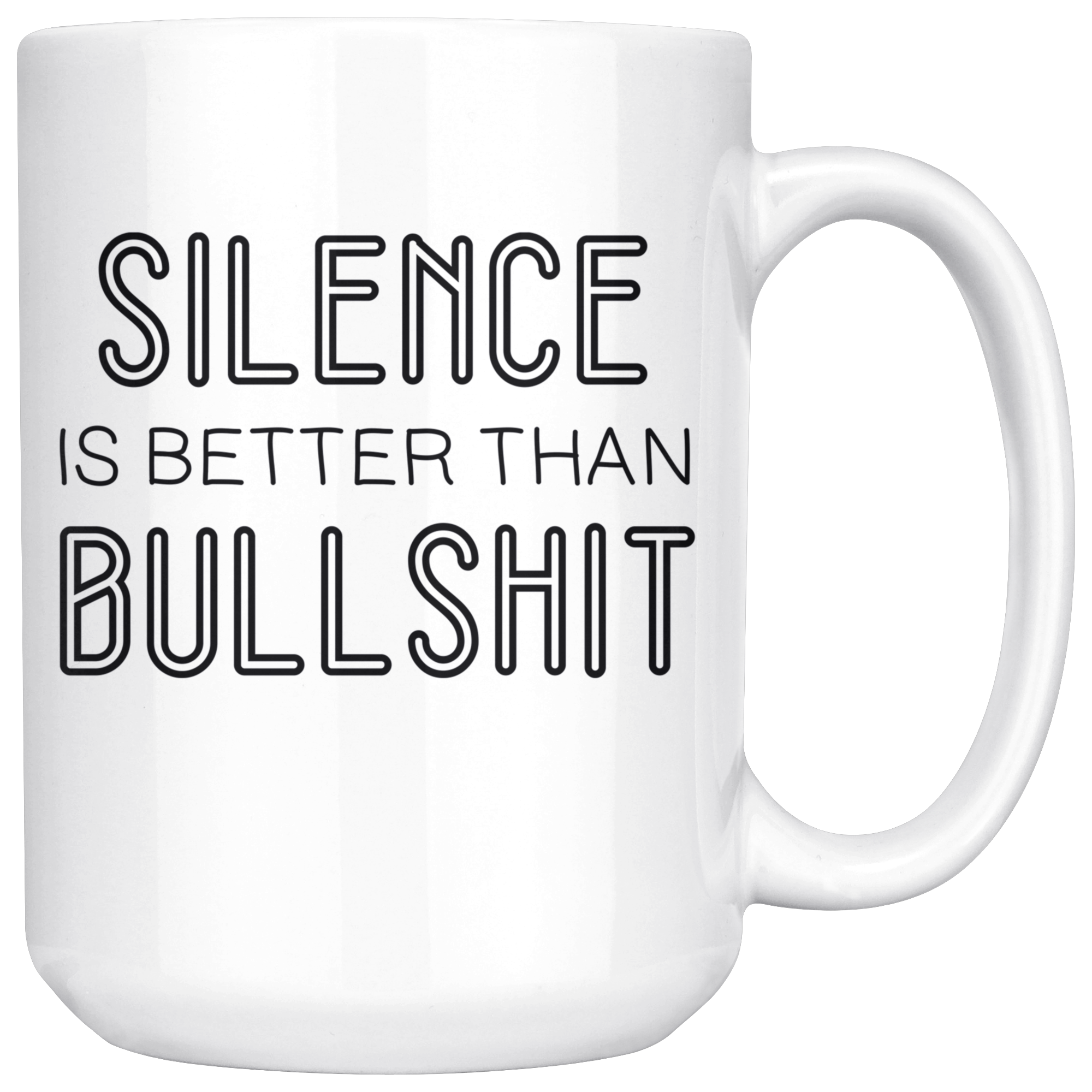 Silence Is Better Than Bullshit Coffee Mug 15 oz. Introverts Gift