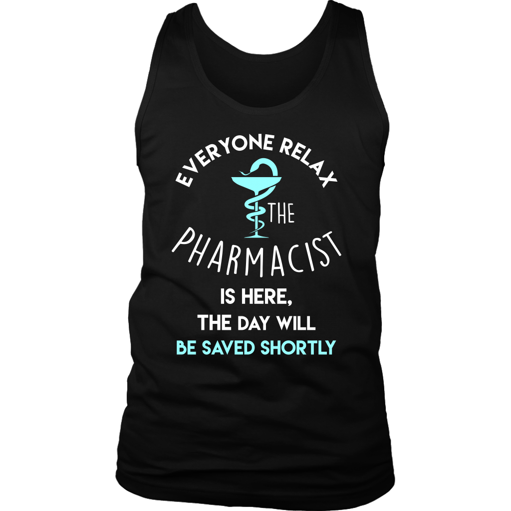 Pharmacist Gift, Everyone relax the Pharmacist is here, the day will be save shortly Birthday Present, Racerback, Tank Top, Summer Apparel