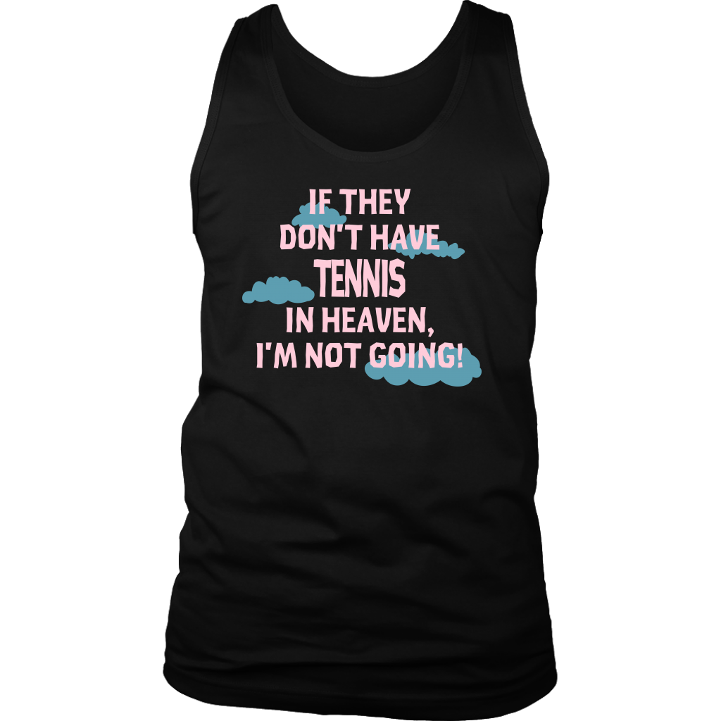 If they don't have tennis in heaven I'm not going, Womens Tank top, Mens tank, Racerback, Tennis gift, Hobby, Sport Gift
