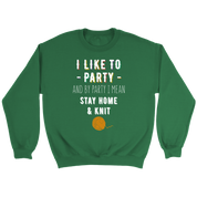 I like to party, and by party, I mean stay home and knit Gift, Unisex Longsleeve, Hoodie, Crewneck long sleeve, Sweatshirt, Jersey, Knitting