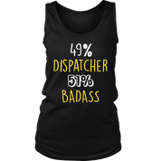 Dispatcher Gift,49% Dispatcher, Badass Woman's tank top, Racerback, Mens Tank top, Colleague gift, Profession, Summer Apparel