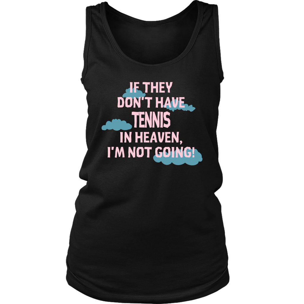 If they don't have tennis in heaven I'm not going, Womens Tank top, Mens tank, Racerback, Tennis gift, Hobby, Sport Gift