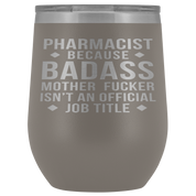 Pharmacist Gift, Pharmacist badass, 12oz Tumbler, Travel mug, Coffee Tumbler, Present for Pharmacist Colleague