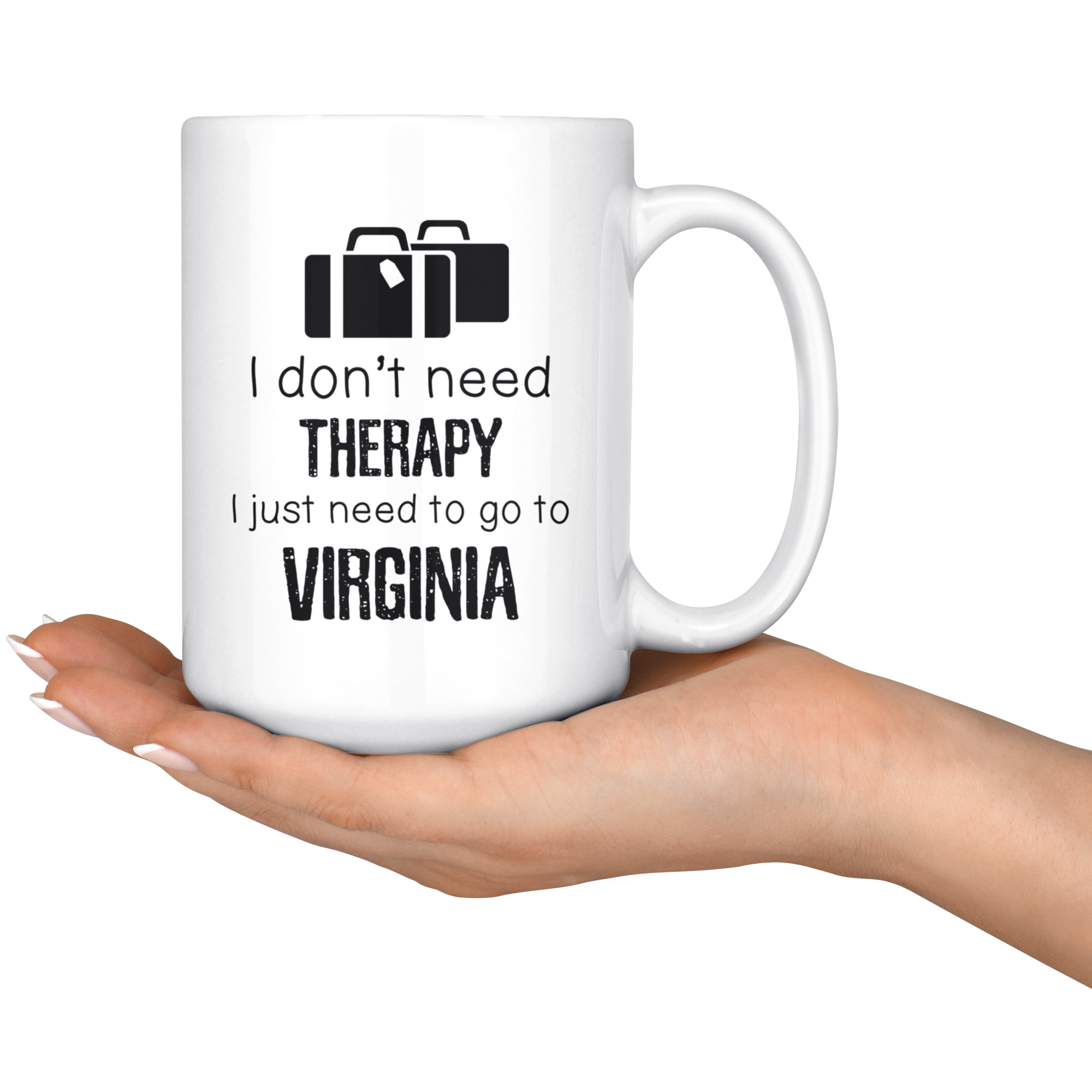I Don't Need Therapy I Need To Go To Virginia Coffee Mug 15 oz. Virginia State