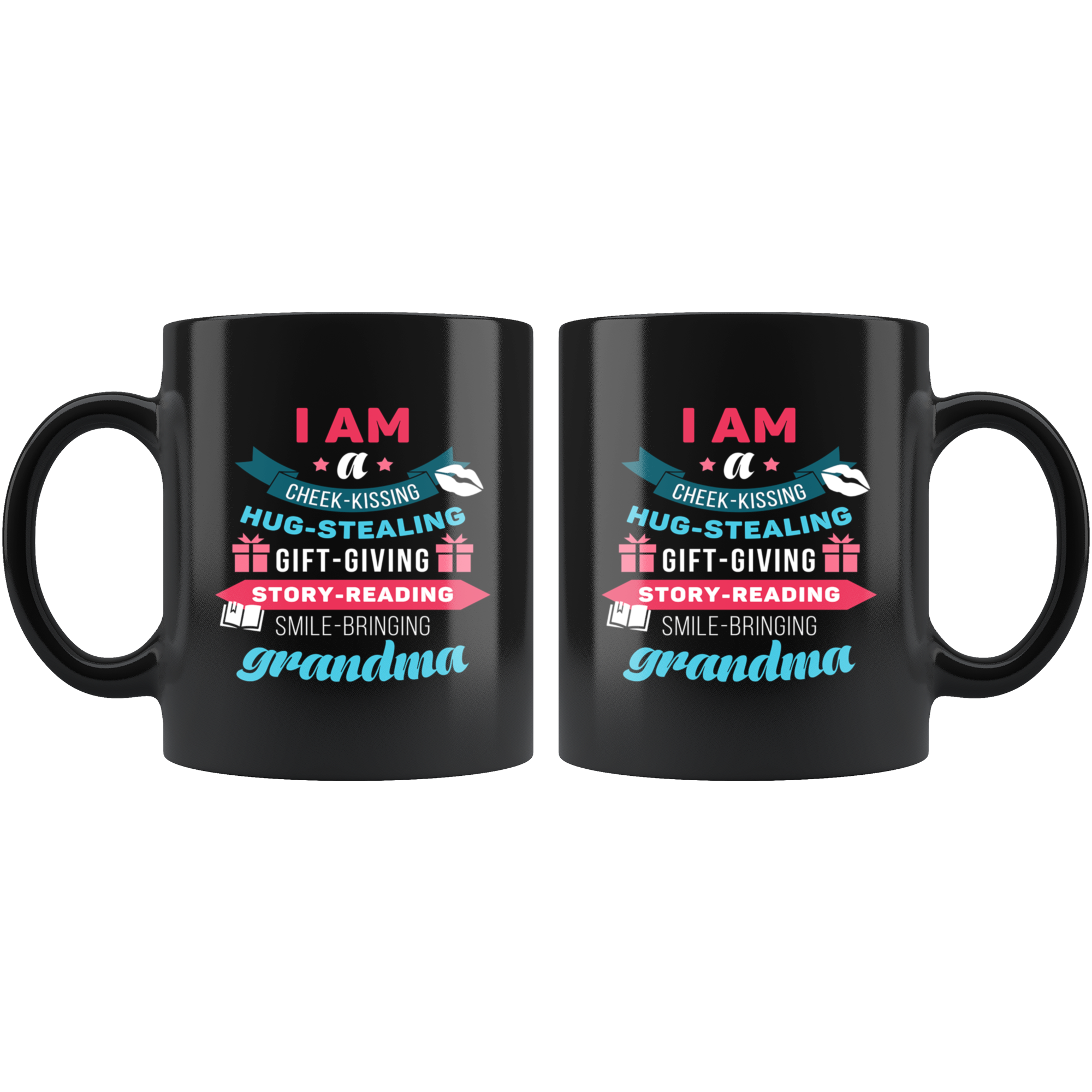 Mother's Day Gift I am a cheek-kissing hug-stealing gift-giving story-reading smile-bringing grandma Gift Mug Tea Cup 11oz Black