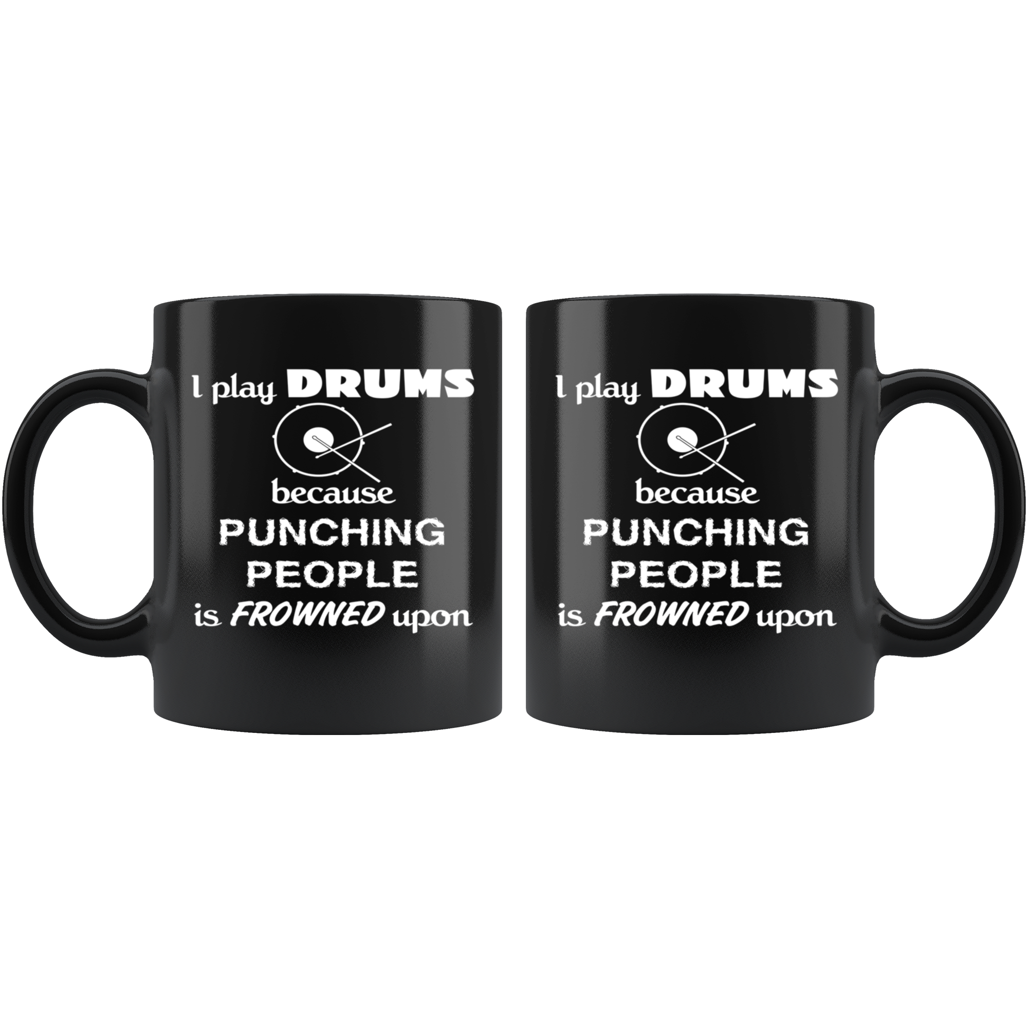 Drums I play Drums because punching people is frowned upon Gift, Christmas, Birthday Present for Drums enthusiast Black Mug