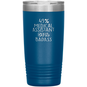 Medical Assistant Gift, 49% Medical Assistant, Badass, 20oz Vacuum Tumbler, Travel mug, Coffee Tumbler, Present for Medical Assistant Colleague