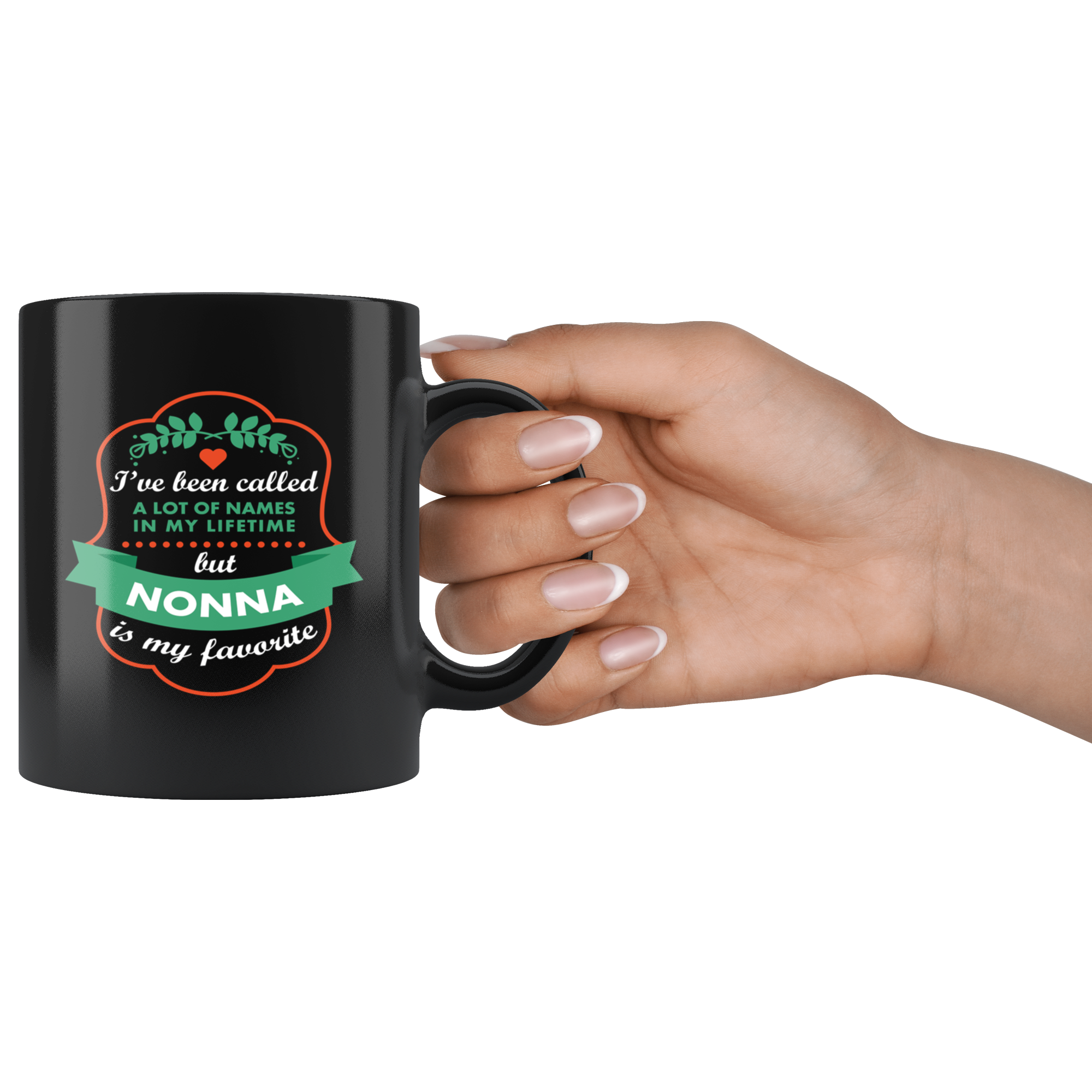 Mother's Day Gift I've been called a lot of names in my lifetime but nonna is my favorite Gift Ideas for Grandma Birthday Mug Cup 11oz Black