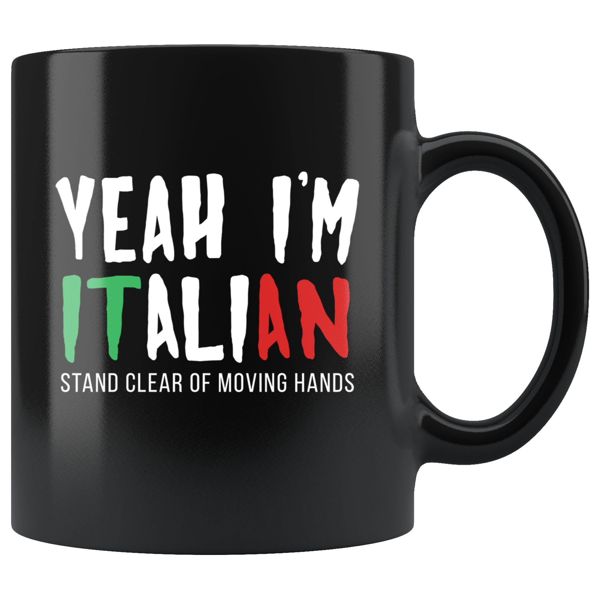Mug Italian-American, Italian Heritage - Yeah I'm Italian stay clear of moving hands mug - Italian Mugs Italian Coffee Mugs (11oz) Black