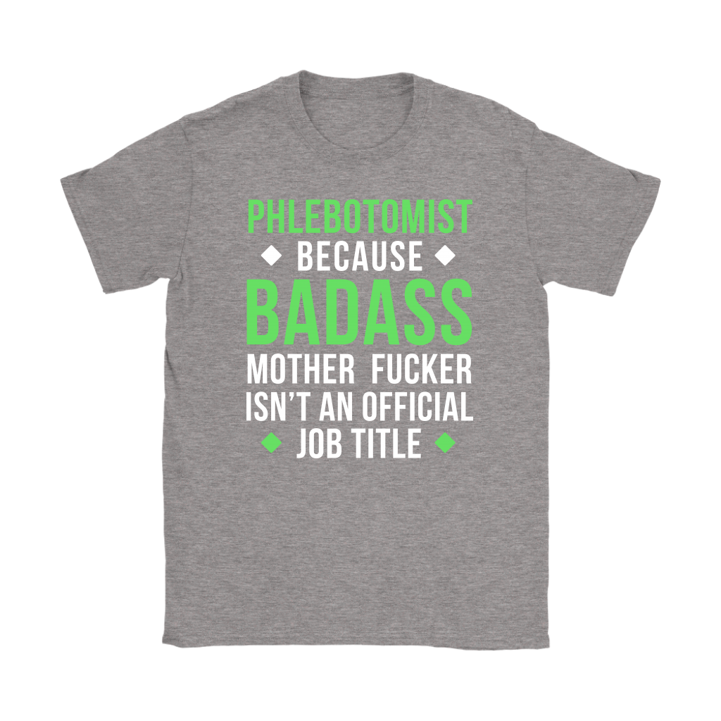 Phlebotomist because badass mother fucker isn't an official job title Gift, Woman's tee, Unisex T-shirt, V-neck, Summer Apparel