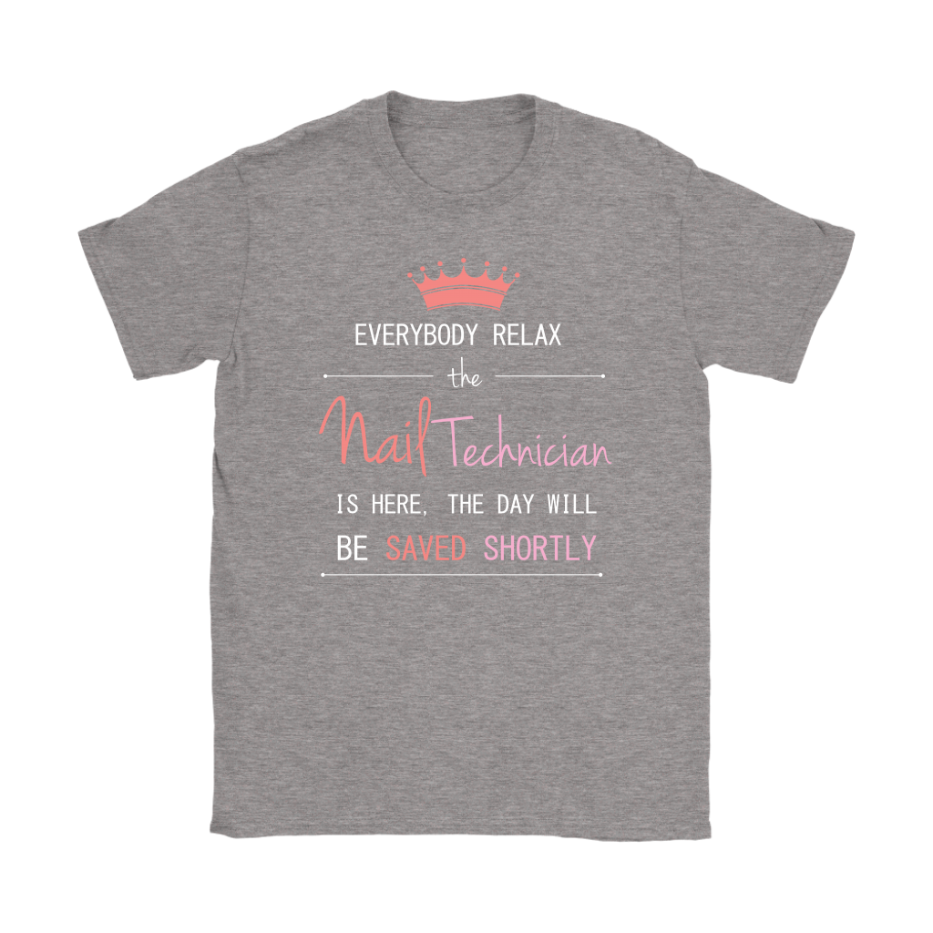 Everyone relax the nail technician is here, the day will be save shortly, Woman's tee, Unisex T-shirt, V-neck, Summer Apparel