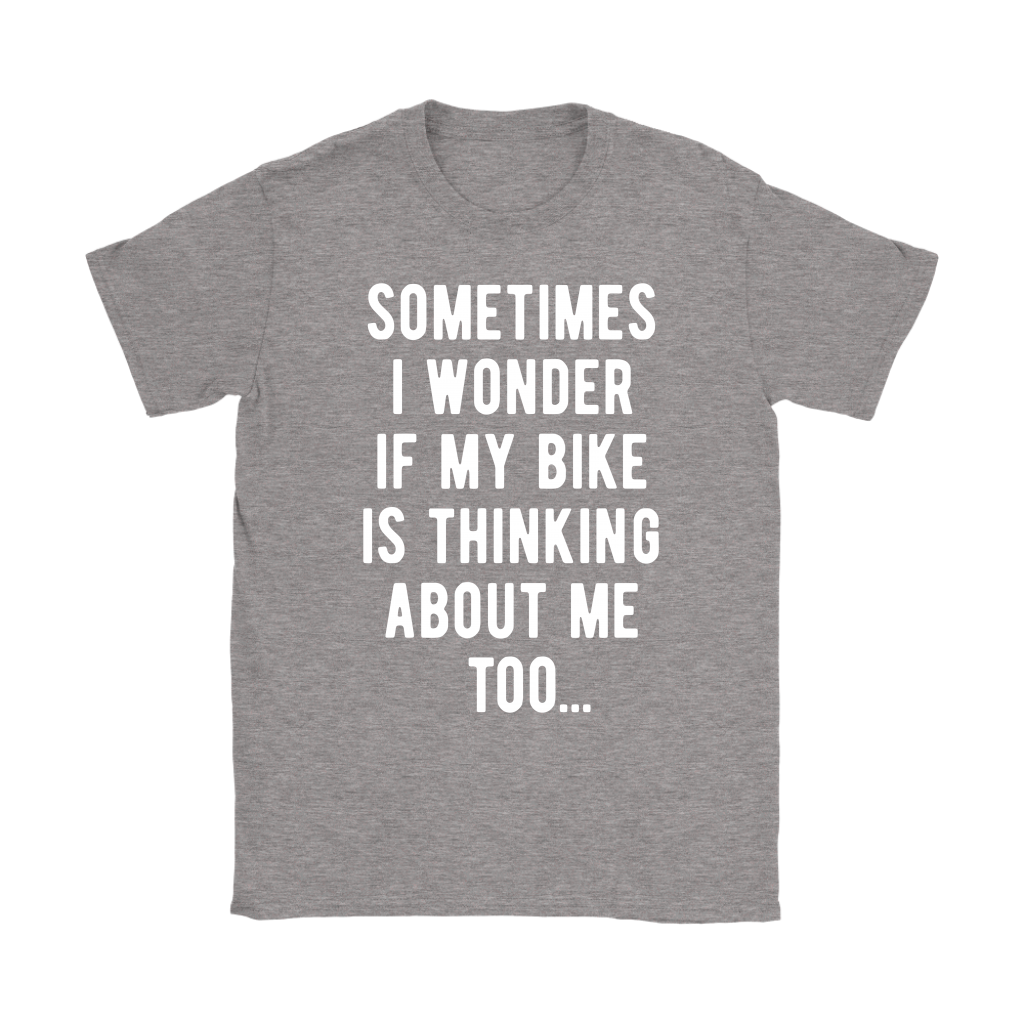 Cycling Sometimes I wonder if my bike is thinking about me too Gift, Woman's tee, Unisex T-shirt, V-neck, Summer Apparel