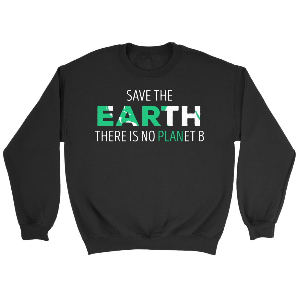 Ecology Save the Earth, there is no PLANet B Gift, Unisex Longsleeve, Hoodie, Crewneck long sleeve, Sweatshirt, Jersey