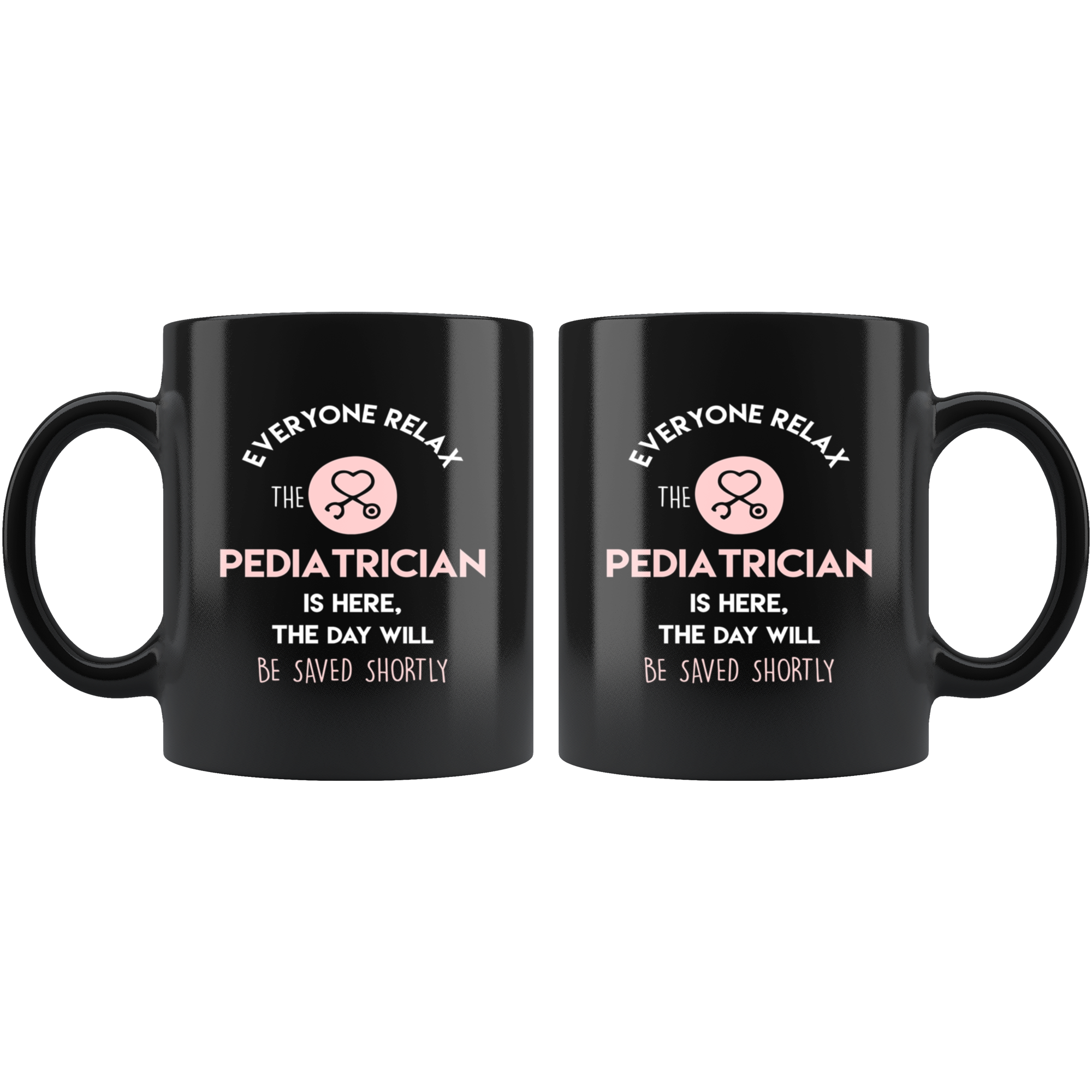Pediatrician Gift, Pediatrician Mug, Everyone relax, Christmas, Birthday Present for Pediatrician, Black Coffee Mug, Tea Cup