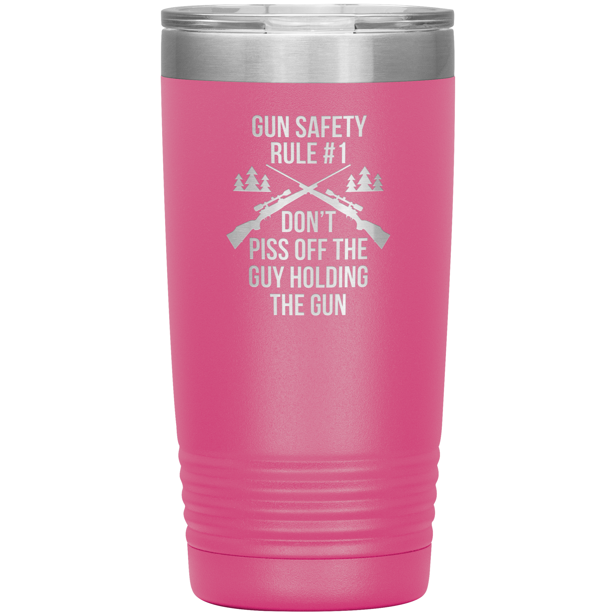 Gun safety rule #1, don't piss of the guy holding the gun 20oz Vacuum Tumbler