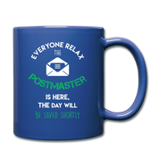 Everyone Relax the Postmaster is here Full Color Mug - royal blue