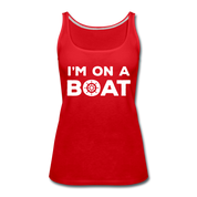 I'm on a boat Women’s Premium Tank Top - red