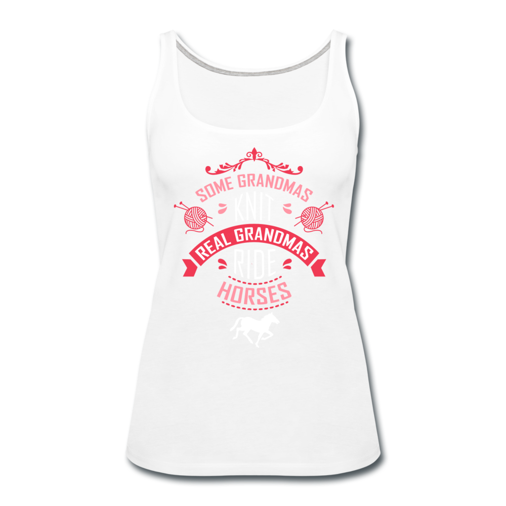 Real Grandmas ride horses Women’s Premium Tank Top - white