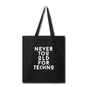 Never too old for Techno Cotton Tote Bag - black