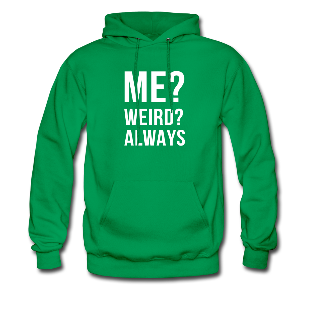 Me? Weird? Always Unisex Hoodie - kelly green