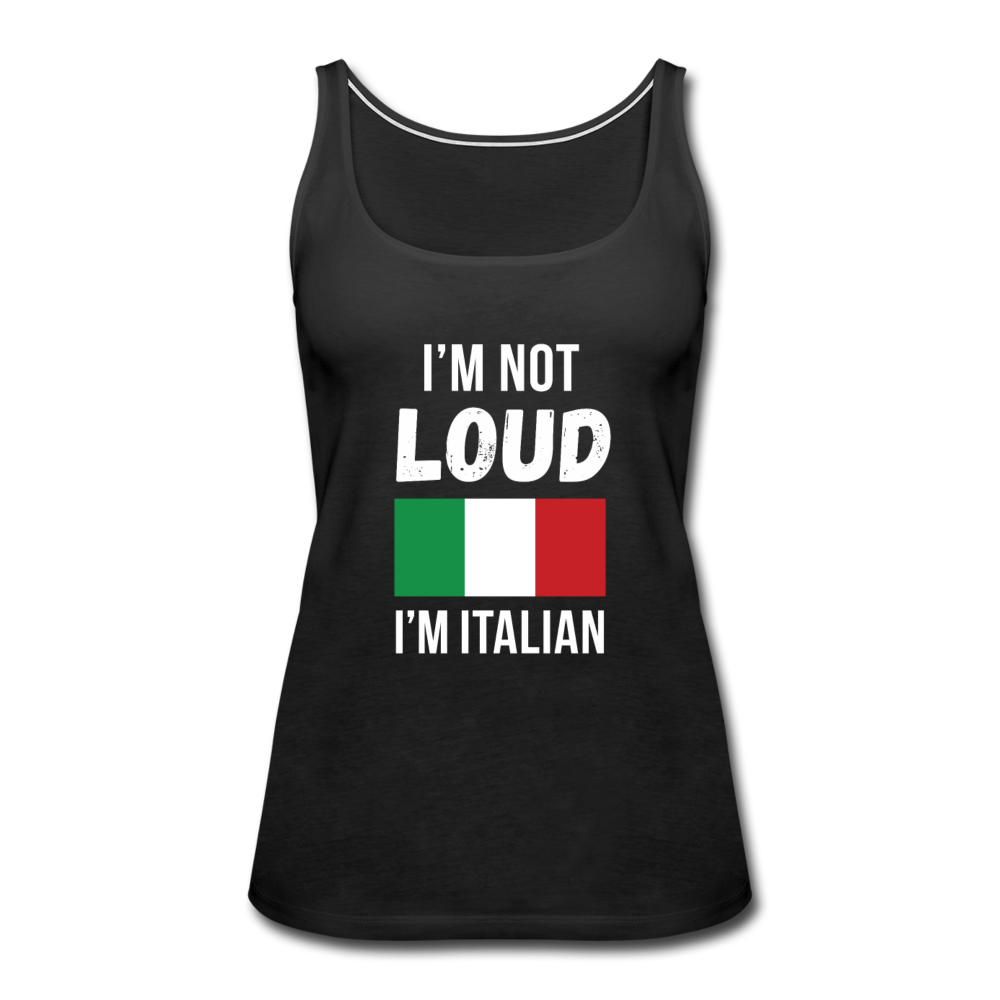 I'm not loud, I'm italian Women’s Premium Tank Top - black