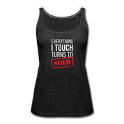 Everything I touch turns into SOLD Women’s Premium Tank Top - charcoal grey