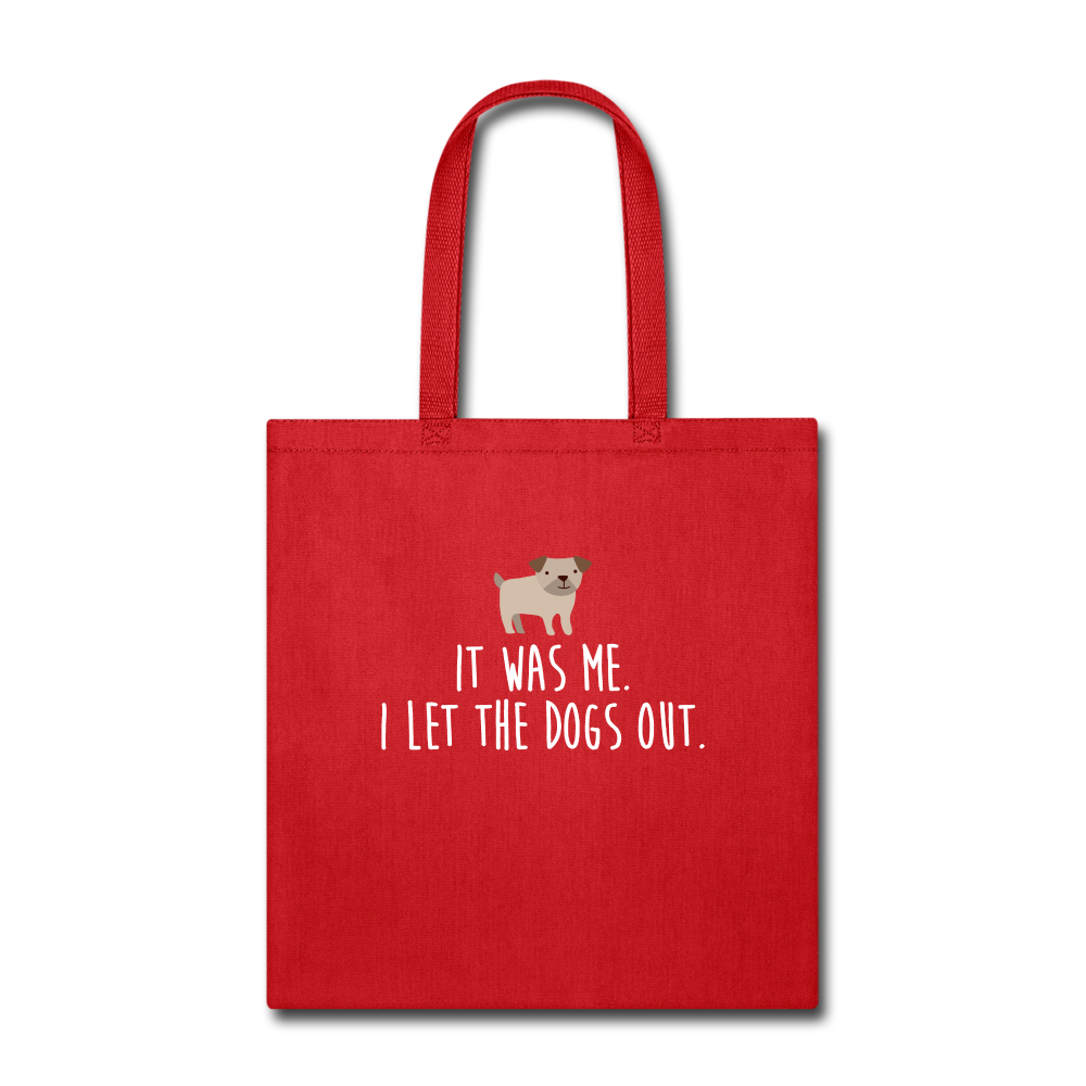 It was me, I let the dogs Tote Bag - red