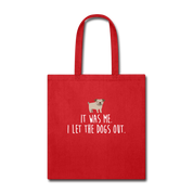 It was me, I let the dogs Tote Bag - red