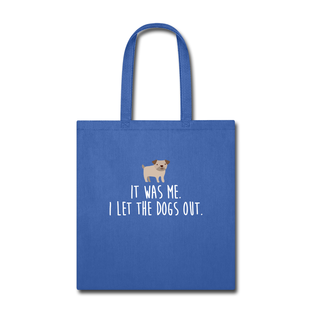 It was me, I let the dogs Tote Bag - royal blue