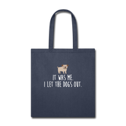 It was me, I let the dogs Tote Bag - navy