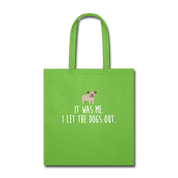 It was me, I let the dogs Tote Bag - lime green
