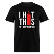 I hit this, so I won't hit you Unisex Classic T-Shirt - black