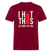 I hit this, so I won't hit you Unisex Classic T-Shirt - burgundy