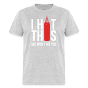 I hit this, so I won't hit you Unisex Classic T-Shirt - heather gray