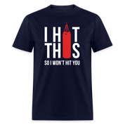 I hit this, so I won't hit you Unisex Classic T-Shirt - navy