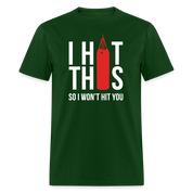 I hit this, so I won't hit you Unisex Classic T-Shirt - forest green